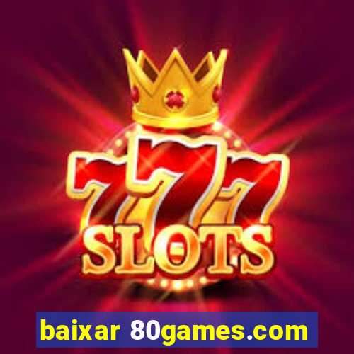 baixar 80games.com